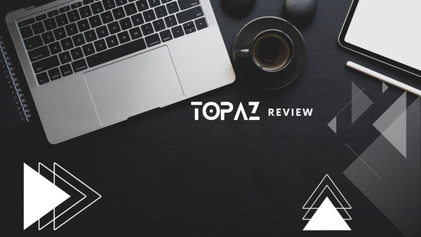 Topaz Review title on a dark desktop with a laptop, coffee cup and tablet