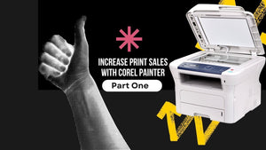 Increase Print Sales with Corel Painter Part One banner with a printer and thumbs-up graphic